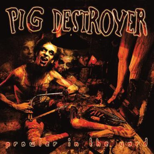 Pig Destroyer- Prowler In The Yard (Deluxe Edition, Reissue)