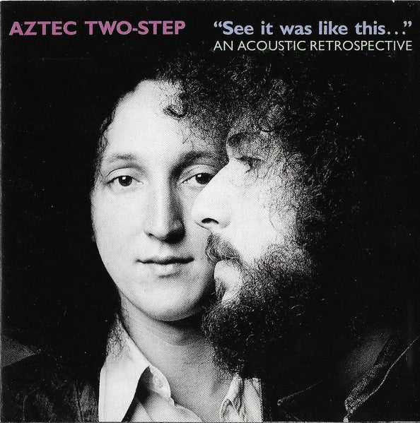 Aztec Two-Step- “See It Was Like This...” An Acoustic Retrospective