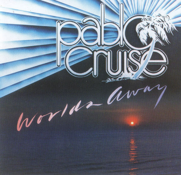 Pablo Cruise- Worlds Away