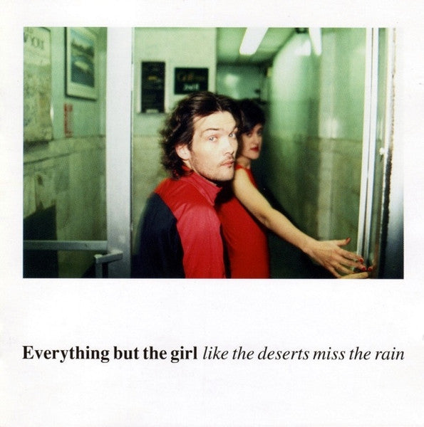 Everything But The Girl- Like The Deserts Miss The Rain