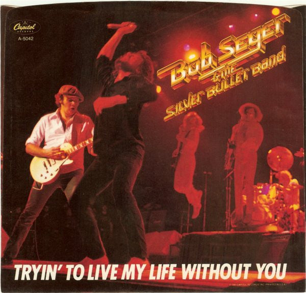 Bob Seger And The Bullet Band- Tryin To Live My Life Without You