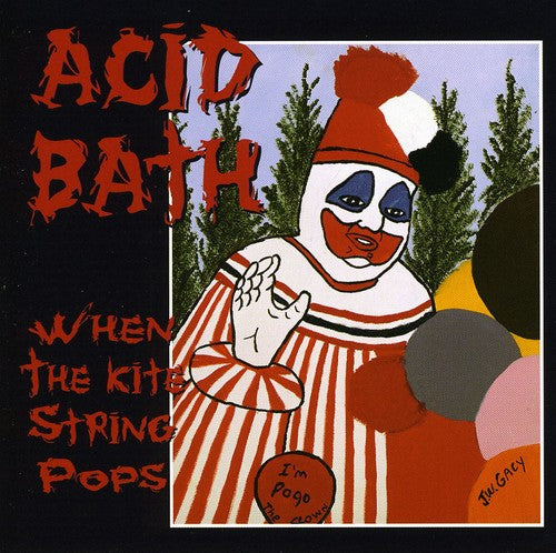 Acid Bath- When The Kite String Pops - Darkside Records