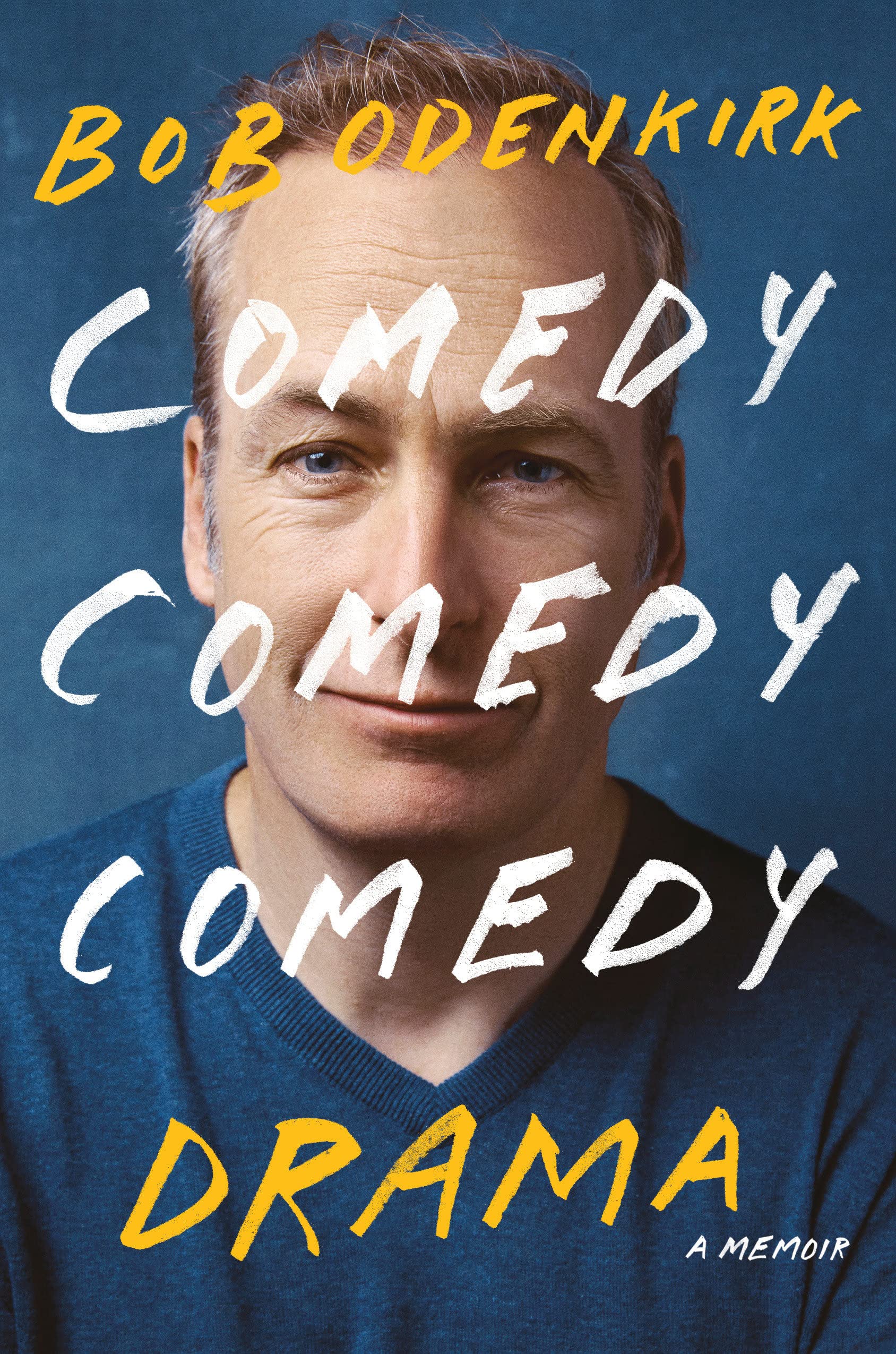 Bob Odenkirk-  Comedy Comedy Comedy Drama: A Memoir
