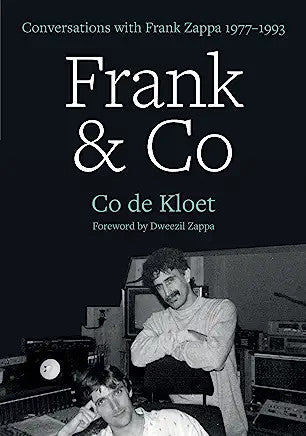 Frank & Co.: Conversations With Frank Zappa 1977-1993 by Co de Kloet