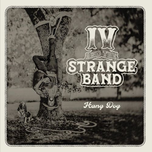 IV & The Strange Band- Hang Dog