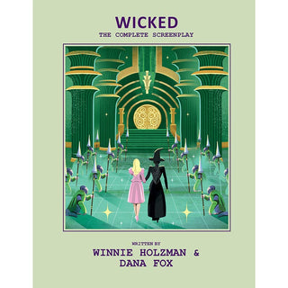 Wicked: The Complete Screenplay