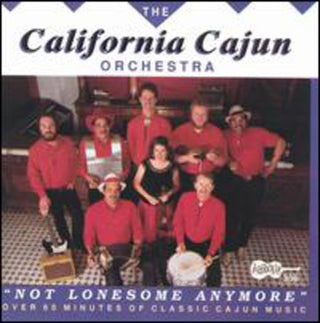 the album cover for California Cajun Orchestra - Not Lonesome Anymore