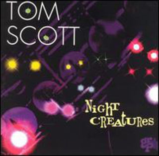 the album cover for Tom Scott - Night Creatures