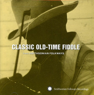 the album cover for Classic Old-Time Fiddle From Smithsonian Folkways - Classic Old-Time Fiddle From Smithsonian