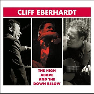 the album cover for Cliff Eberhardt - High Above and The Down Below