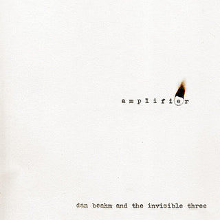 the album cover for Dan Beahm & The Invisible Thre - Amplifier