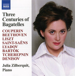 the album cover for Julia Zilberquit - Three Centuries of Bagatelles / Various