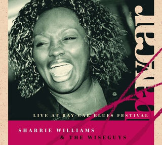 the album cover for Sharrie Williams & The Wiseguys - Live at Bay-Car Blues Festival