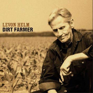 Levon Helm- Dirt Farmer