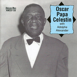 the album cover for Oscar Celestin Papa - Oscar Papa Celestin with Adolphe Alexander