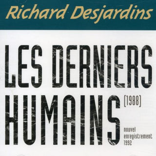 the album cover for Richard Desjardins - Les Derniers Humains (Can)