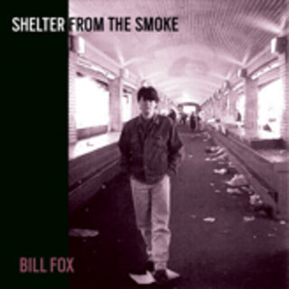 Bill Fox- Shelter From The Smoke