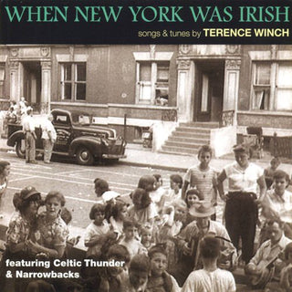 the album cover for Terence Winch - When New York Was Irish: Songs and Tunes By Terence Winch