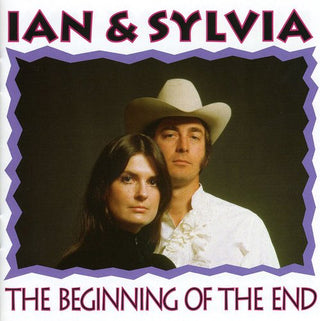 the album cover for Ian & Sylvia - Beginning Of The End [Import]
