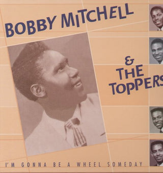 the album cover for Bobby Mitchell - I'm Gonna Be A Wheel Someday [Import]