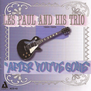 the album cover for Les Paul - After You've Gone 1944-45