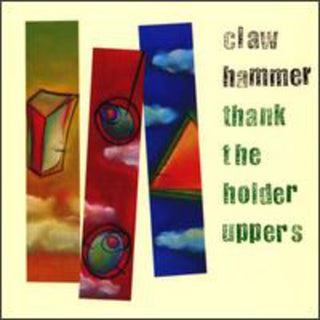 Claw Hammer- Thank the Holder Uppers