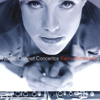 the album cover for Karin Dornbusch - Nordic Clarinet Concertos