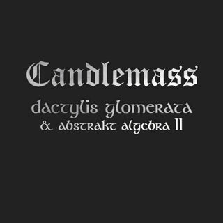 the album cover for Candlemass - Dactylis Glomerate and Abstract Algebra 2