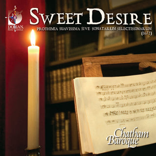 the album cover for Chatham Baroque - Sweet Desire: Prothimia Suavissima Sive Sonatarum