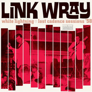 the album cover for Link Wray - White Lightning: Lost Cadence Sessions 58