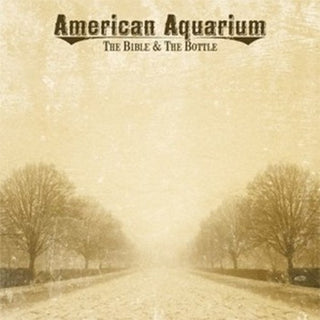 the album cover for American Aquarium - Bible & The Bottle