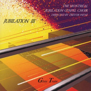 the album cover for Montreal Jubilation Gospel Choir - Jubilation 3: Glory Train