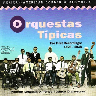 the album cover for Orquestas Tipicas - Mexican-american Border 4: Orquestas Tipicas / Var