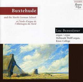 the album cover for Luc BeausÃ©jour - Buxtehude & North German Organ School