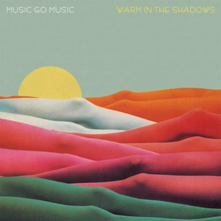 Music Go Music- Warm in the Shadows