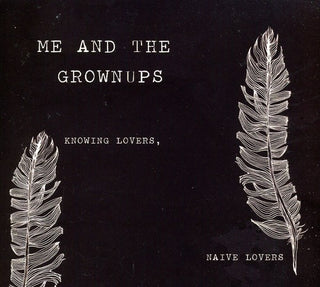 the album cover for Me & The Grownups - Knowing Lovers Naive Lovers [Import]