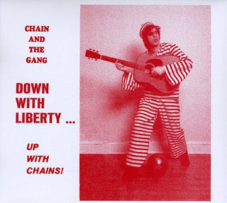 the album cover for Chain & The Gang - Down With Liberty...Up With Chains!