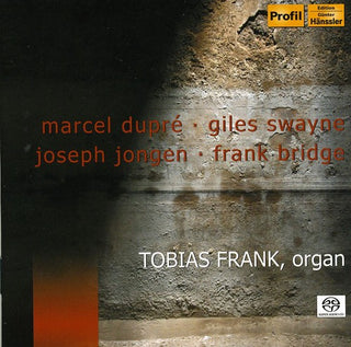 the album cover for Tobias Frank - Marcel Dupre / Giles Swayne / Joseph Jongen