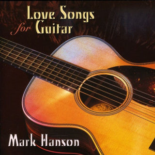 the album cover for Mark Hanson - Love Songs for Guitar