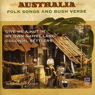the album cover for Warren Fahey - Give Me a Hut in My Own Native Land: Colonial Sett