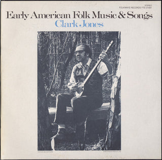 the album cover for Clark Jones - Early American Folk Music and Songs