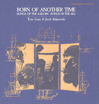 the album cover for Tom Goux - Born of Another Time: Songs of the Sailors