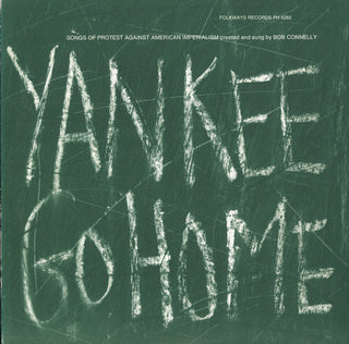 the album cover for Bob Connelly - Yankee Go Home: Songs of Protest Against American