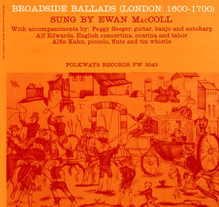 the album cover for Ewan Maccoll - Broadside Ballads, Vol. 1 (London: 1600-1700)