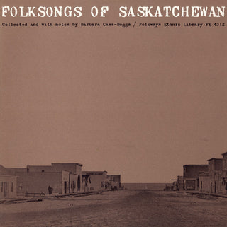 the album cover for Folksongs Of Saskatchewan - Folksongs of Saskatchewan / Various