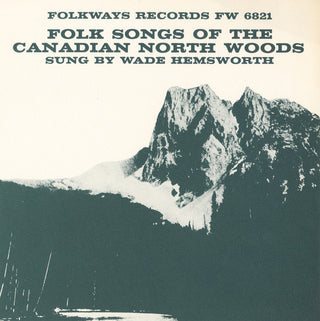 the album cover for Wade Hemsworth - Folk Songs of the Canadian North Woods