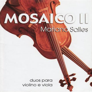 the album cover for Mariana Salles - Mosaico II: Duos Para Viola E Violino