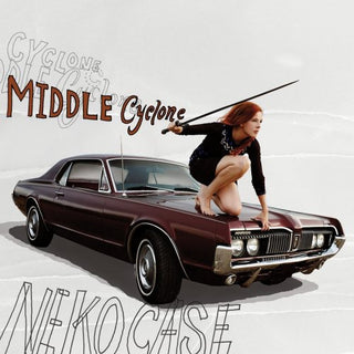 Neko Case- Middle Cyclone