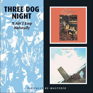 the album cover for Three Dog Night - It Aint Easy/Naturally [Import]