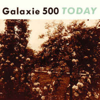 Galaxie 500- Today